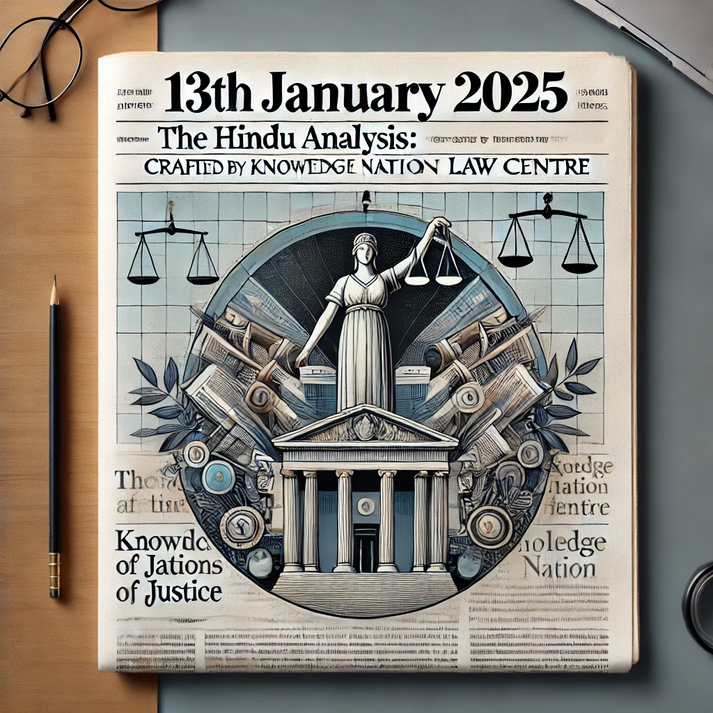 13th January 2025: The Hindu Analysis crafted by Knowledge Nation Law Centre